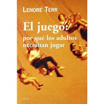 EL JUEGO: POR QUE LOS ADULTOS NECESITAN JUGAR