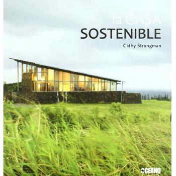 La casa sostenible: La información imprescindible para construir, reformar y decorar su casa de forma ecológica