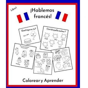 ¡Hablemos francés!: Libro de colorear bilingüe francés-español para niños, divertido libro de actividades educativas, preescolar, escuela primaria