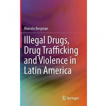 Illegal Drugs, Drug Trafficking and Violence in Latin America