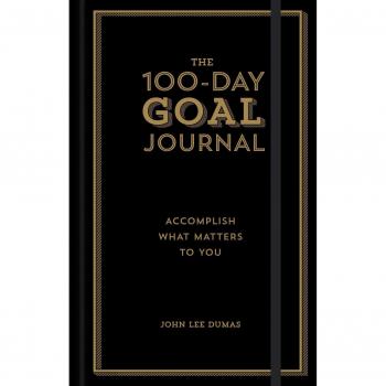 The 100-Day Goal Journal: Accomplish What Matters to You