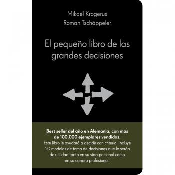 El pequeño libro de las grandes decisiones: 50 modelos para el pensamiento estratégico - KROGERUS, MIKAEL; TSCHÄPPELER, ROMAN