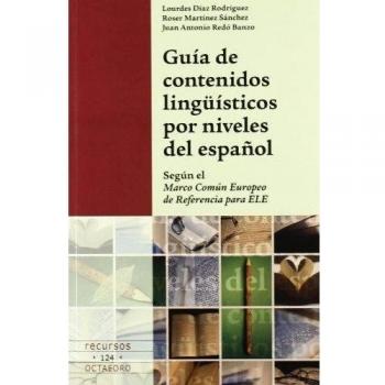 Guía de contenidos lingüísticos por niveles del español: Según el Marco Común de Referencia para la Enseñanza de las Lenguas: 124
