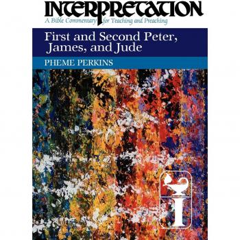 First and Second Peter, James, and Jude: Teaching and Preaching Bible Commentary by Pheme Perkins