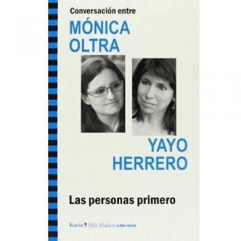 Conversación entre MÓNICA OLTRA y YAYO HERRERO: Las personas primero