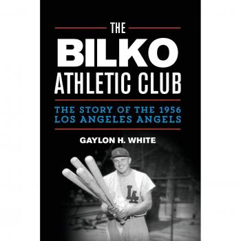 Bilko Athletic Club Book: The Story of the 1956 Los Angeles Angels