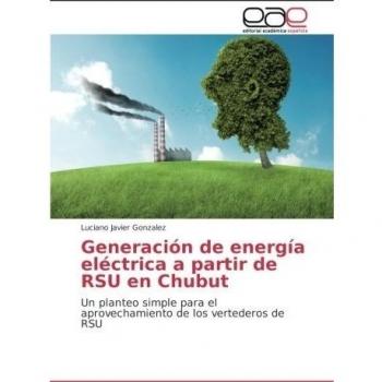 Generación de energía eléctrica a partir de RSU en Chubut: Un planteo simple para el aprovechamiento de los vertederos de RSU