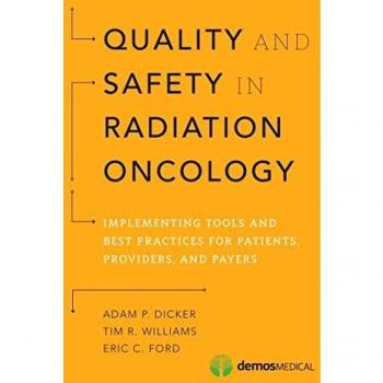Quality and Safety in Radiation Oncology: Implementing Tools and Best Practices for Patients, Providers, and Payers