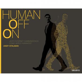 Humanoffon: ¿Está internet cambiándonos como seres humanos? - Andy Stalman