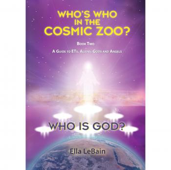 Cosmic Beings Guide: Understanding ETs, Aliens, Gods, and Angels - Book Two by Ella Lebain