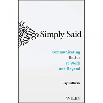 Simply Said: Communicating Better at Work and Beyond