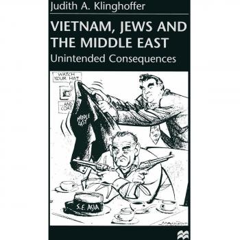Vietnam, Jews and the Middle East: Unintended Consequences