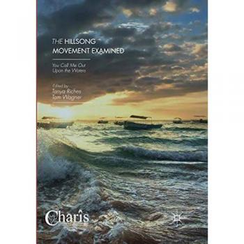 The Hillsong Movement Examined: You Call Me Out Upon the Waters