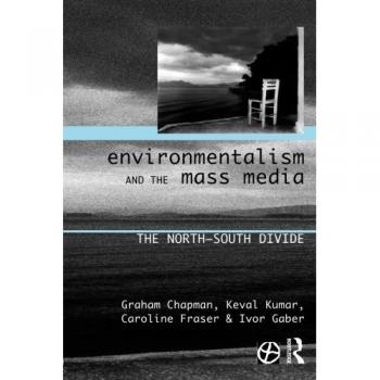 Environmentalism and the Mass Media: The North/South Divide