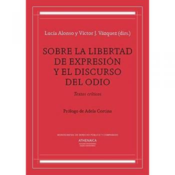 Sobre la libertad de expresión y el discurso del odio: Textos críticos: 4 - Varios autores