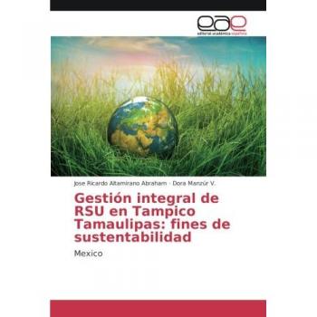 Gestión integral de RSU en Tampico Tamaulipas: fines de sustentabilidad: Mexico