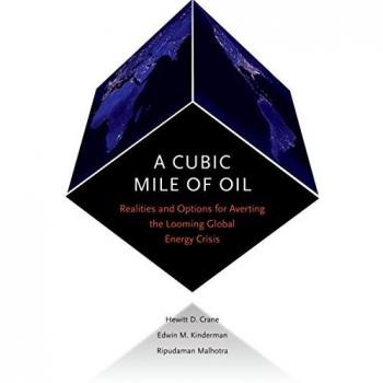 A Cubic Mile of Oil: Realities and Options for Averting the Looming Global Energy Crisis
