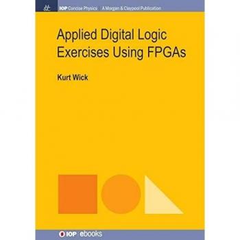 Ejercicios de Lógica Digital Aplicada Usando FPGAs - Edición en Tapa Blanda (Iop Concise Physics)