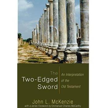 The Two-Edged Sword: An Interpretation of the Old Testament - John L. McKenzie Reprint Edition