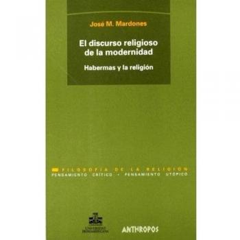 El Discurso Religioso De La Modernidad. Habermas Y La Religión