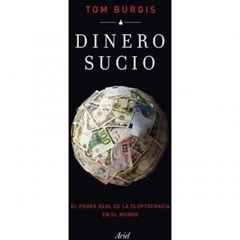 Dinero sucio: El poder real de la cleptocracia en el mundo
