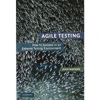 Agile Testing: How to Succeed in an Extreme Testing Environment