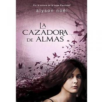 La cazadora de almas - Alyson Noel