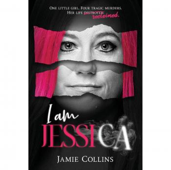 I Am Jessica: A Survivor's Inspiring Journey of Healing and Resilience