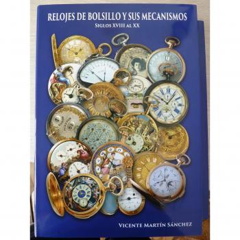 RELOJES DE BOLSILLO Y SUS MECANISMOS. SIGLOS XVIII AL XX