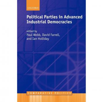 Political Parties in Advanced Industrial Democracies: A Comprehensive Analysis by Oxford University Press