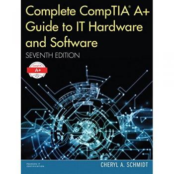 Complete CompTIA A+ Guide to IT Hardware and Software