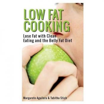 Low Fat Clean Eating Cookbook: Belly Fat Diet by Margarete Aguilera
