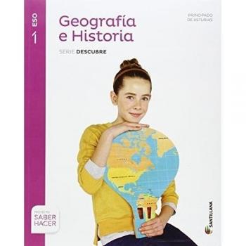 GEOGRAFIA E HISTORIA ASTURIAS SERIE DESCUBRE 1 ESO SABER HACER - 9788468019499