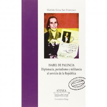 Isabel de Palencia: Diplomacia, periodismo y militancia al servicio de la República: 83