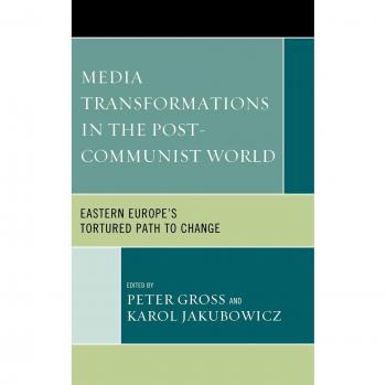 Media Transformations in Post-Communist Eastern Europe: A Comprehensive Analysis of Change