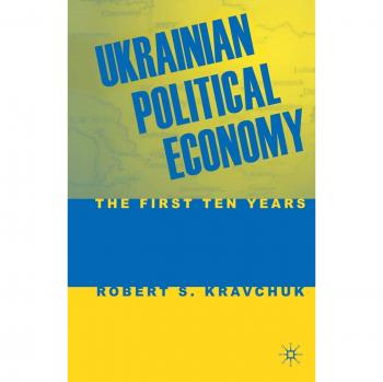 Ukrainian Political Economy: The First Ten Years