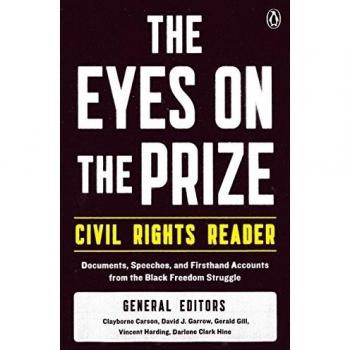 The Eyes On the Prize Civil Rights Reader: Documents, Speeches And Firsthand Accounts from the Black Freedom Struggle, 1954-1990