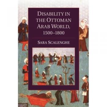 Discapacidad en el Mundo Árabe Otomano, 1500-1800 (Estudios de Cambridge en Civilización Islámica)