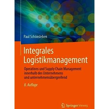 Integrales Logistikmanagement: Operations und Supply Chain Management innerhalb des Unternehmens und unternehmensübergreifend