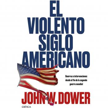 El violento siglo americano: Guerras e intervenciones desde el fin de la segunda guerra mundial
