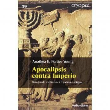 Apocalipsis Contra Imperio: Teologías de resistencia en el judaísmo antiguo
