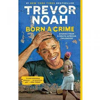 Born a Crime: Stories from a South African Childhood