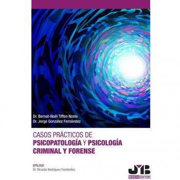 Casos prácticos de psicopatología y psicología criminal y forense