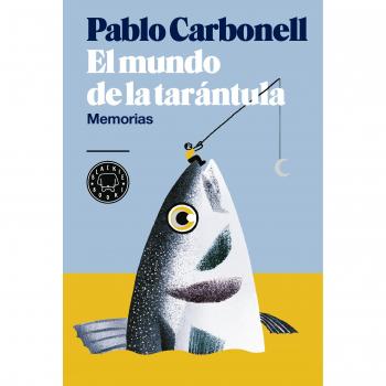 El mundo de la tarántula: Memorias - Pablo Carbonell