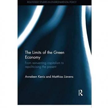 The Limits of the Green Economy: From re-inventing capitalism to re-politicising the present