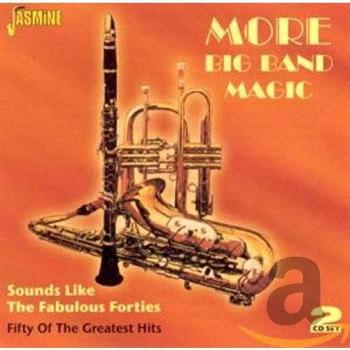 More Big Band Magic: Sounds Like The Fabulous Forties