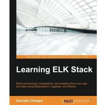 Learning ELK Stack: Build mesmerizing visualizations, analytics, and logs from your data using Elasticsearch, Logstash, and Kibana