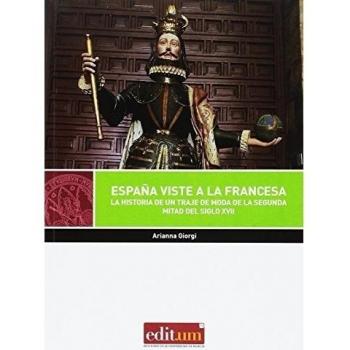 España Viste a la Francesa: La historia de un traje de moda de la segunda mitad del siglo XVII: 13