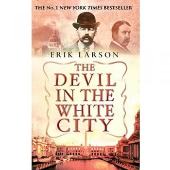 El Diablo en la Ciudad Blanca - Erik Larson