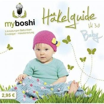myboshi Häkelguide Vol. 3.0 Baby: Anleitungen Babyideen und Einsteiger-Häkelanleitung